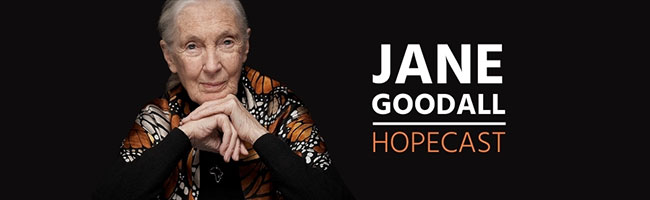 Jane Goodall's Hopecast Podcast